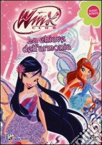 La chiave dell'armonia. Winx club. Magic series. Ediz. illustrata libro di Straffi Iginio