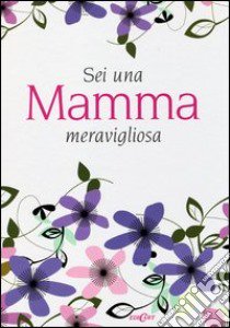 Sei una mamma meravigliosa libro di Brown Pam