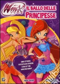 Il ballo delle principesse. Winx club. Ediz. illustrata libro di Straffi Iginio; Perrone Vincenzo