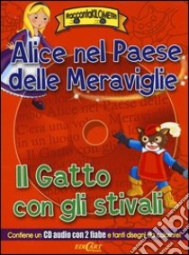 Alice nel paese delle meraviglie-Il gatto con gli stivali. Ediz. illustrata. Con CD Audio libro