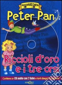 Peter Pan-Riccioli d'oro e i tre orsi. Con CD Audio libro