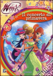 Il concerto di primavera. Winx club. Adventure series. Ediz. illustrata libro di Straffi Iginio