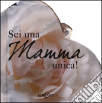 Sei una mamma unica. Ediz. illustrata libro di Macfarlane Stuart; Macfarlane Linda; Hexley H. (cur.)