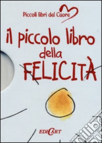 Il piccolo libro della felicità libro