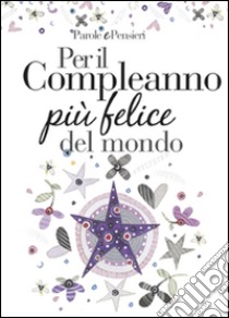 Per il compleanno più felice del mondo libro