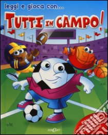 Tutti in campo! Ediz. illustrata. Con gadget libro