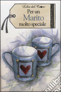 Per un marito molto speciale libro di Exley H. (cur.)