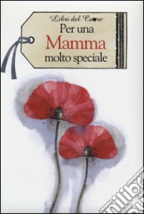 Per una mamma molto speciale libro di Brown Pam; Exley H. (cur.)