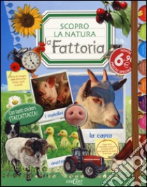 La fattoria. Scopro la natura. Con adesivi. Ediz. illustrata libro