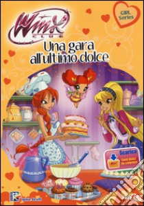 Una gara all'ultimo dolce. Winx club. Ediz. illustrata. Con aggiornamento online libro di Straffi Iginio