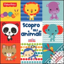 Scopro gli animali. Ediz. illustrata libro