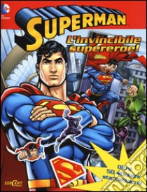 Superman l'invincibile supereroe. Con adesivi. Ediz. illustrata libro