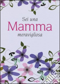 Sei una mamma meravigliosa libro di Brown Pam