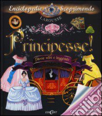 Principesse! Storie vere e leggende. Con adesivi. Ediz. illustrata libro