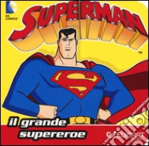 Superman. Il grande supereroe. Quadrottino. Ediz. illustrata libro