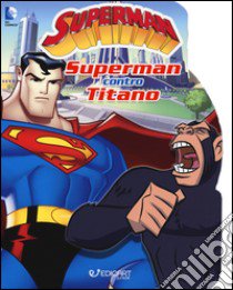 Superman contro Titano. Ediz. illustrata libro