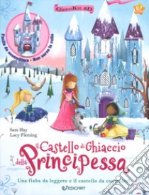 Il castello di ghiaccio della principessa. Giocokit 3D. Ediz. a colori. Con Prodotti vari libro di Hay Sam; Fleming Lucy