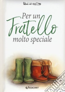 Per un fratello molto speciale libro di Brown Pam; Exley H. (cur.)