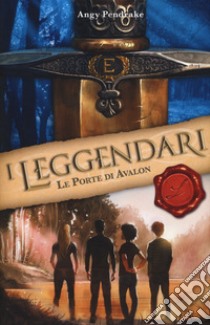 Le porte di Avalon. I leggendari libro di Pendrake Angy