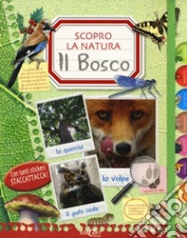 Il bosco. Scopro la natura. Con adesivi libro