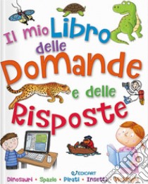 Il mio primo libro delle domande e delle risposte libro di La Bédoyère Camilla de; Chambers Catherine; Oxlade Chris