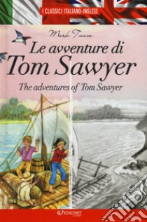 Le avventure di Tom Sawyer-The adventures of Tom Sawyer libro di Twain Mark