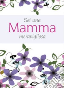 Sei una mamma meravigliosa libro di Brown Pam