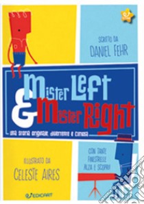 Mister Left & Mister Right. Ediz. a colori libro di Fehr Daniel