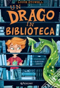 Un drago in biblioteca libro di Stowell Louie