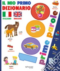 Il mio primo dizionario italiano-inglese. 1000 prime parole. Ediz. a colori libro