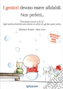 I genitori devono essere affidabili. Non perfetti... libro di Rossini Elisabetta; Urso Elena