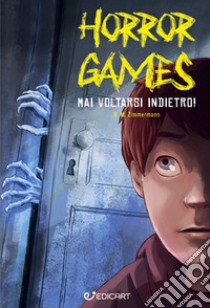 Mai voltarsi indietro! Horror games libro di Zimmermann Naïma Murail