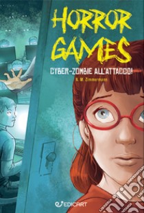 Cyber zombie all'attacco. Horror games libro di Zimmermann Naïma Murail