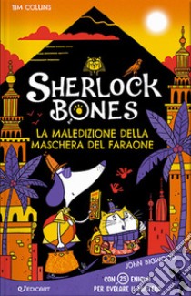 La maledizione della maschera del faraone. Sherlock Bones libro di Collins Tim; Bigwood John