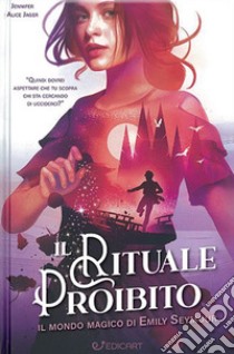 Il rituale proibito. Il mondo magico di Emily Seymour libro di Jager Jennifer Alice