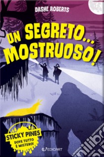 Un segreto... Mostruoso! libro di Roberts Dashe