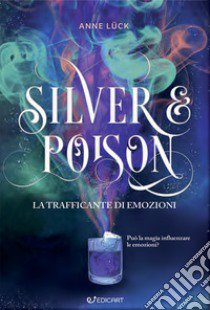 La trafficante di pozioni. Silver & poison libro di Lück Anne