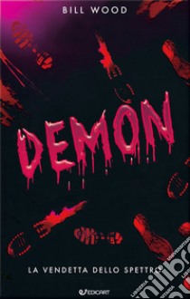 Demon. La vendetta dello spettro libro di Wood Bill