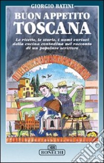 Buon appetito Toscana libro di Batini Giorgio