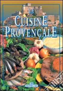 La cucina provenzale. Ediz. francese libro di Piazzesi P. (cur.)