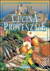 La cucina provenzale libro di Piazzesi P. (cur.)