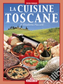 La cucina toscana. Ediz. francese libro di Piazzesi Elisabetta