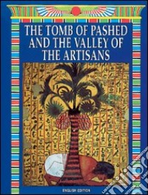 La tomba di Pashed e la valle degli Artefici. Ediz. inglese libro di Tosi Mario; Nasr Mohamed