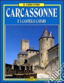 Carcassonne, castelli catari. Ediz. italiana libro