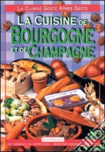 La cucina di Borgogna e Champagne. Ediz. francese libro