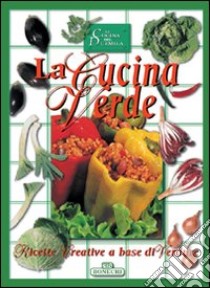 La cucina verde libro di Piazzesi P. (cur.)