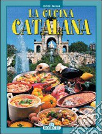 La cucina catalana libro di Piazzesi P. (cur.)