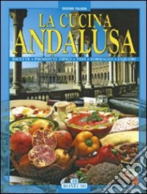 La cucina andalusa libro di Piazzesi P. (cur.)