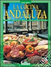 La cucina andalusa. Ediz. spagnola libro di Piazzesi P. (cur.)