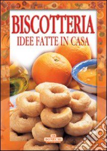 Biscotteria. Idee fatte in casa libro di Piazzesi P. (cur.)